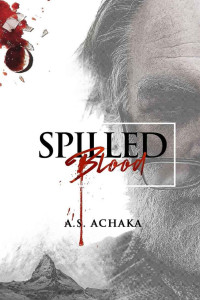 A. Achaka [Achaka, A.] — Spilled Blood