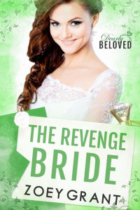Zoey Grant — The Revenge Bride (Dearly Beloved)