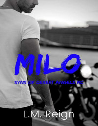 L.M. Reign [Reign, L.M.] — Milo (Syns of Desert Angels MC Book 2)