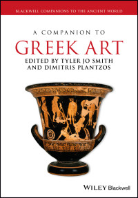 Smith, Tyler Jo; Plantzos, Dimitris; & Dimitris Plantzos — A Companion to Greek Art