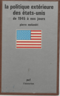 Pierre Mélandri — La Politique extérieure des États-Unis de 1945 à nos jours