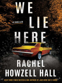 Hall, Rachel Howzell — We Lie Here