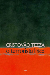 Tezza, Cristovão — O terrorista lírico