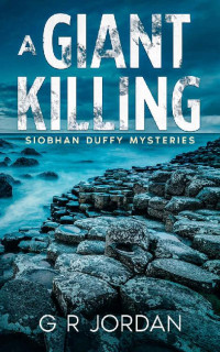 G R Jordan — A Giant Killing: Siobhan Duffy Mysteries