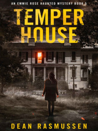 Rasmussen, Dean — Emmie Rose Haunted Mysteries 05-Temper House