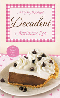 Adrianne Lee — [Big Sky Pie #4] Decadent