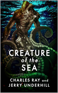 Charles Ray & Jerry Underhill — Creature of the Sea
