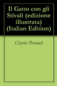 Carlo Collodi & Charles Perrault — Favole di Perrault. Il gatto con gli stivali e Enrichetto dal ciuffo