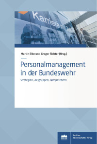 Martin Elbe und Gregor Richter (Hrsg.) — Personalmanagement in der Bundeswehr – Strategien, Zielgruppen, Kompetenzen