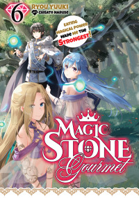 Ryou Yuuki — Magic Stone Gourmet: Eating Magical Power Made Me the Strongest Volume 6