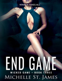 Michelle St. James — End Game: An Enemies to Lovers Vigilante Justice Romance (Wicked Game Book 3)