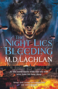 M. D. Lachlan — The Night Lies Bleeding