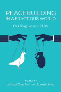 Richard Penaskovic;Mustafa Sahin; — Peacebuilding in a Fractious World