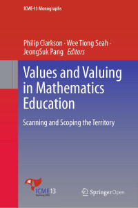 Philip Clarkson, Wee Tiong Seah, JeongSuk Pang — Values and Valuing in Mathematics Education