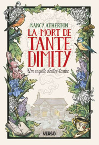 Nancy Atherton — La Mort de Tante Dimity: Les Mystères de Tante Dimity, t. 1