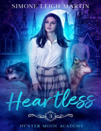 Simone Leigh Martin — Heartless: A Paranormal Shifter Romance (Hunter Moon Academy Book 3)