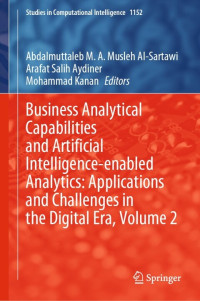 Abdalmuttaleb M. A. Musleh Al-Sartawi, Arafat Salih Aydiner, Mohammad Kanan — Business Analytical Capabilities and Artificial Intelligence-enabled Analytics: Applications and Challenges in the Digital Era, Volume 2