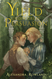 Alexandra Rowland — Yield Under Great Persuasion