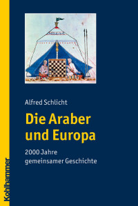 Alfred Schlicht — Die Araber und Europa