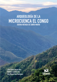 Vargas Ruiz, Juan Carlos;Londoo Daz, Wilhelm;Soto Rodrguez, Luis Miguel; — Arqueologa de la microcuenca El Congo, Sierra Nevada de Santa Marta.