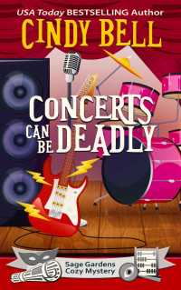 Cindy Bell  — Concerts Can Be Deadly (Sage Gardens Mystery 16)