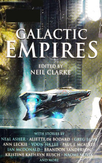 Neil Clarke (Ed.) — Galactic Empires (2017)