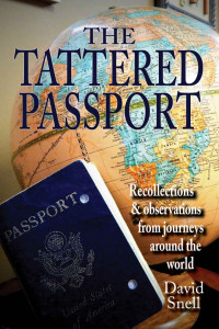 David Snell — The Tattered Passport: Recollections & observations from journeys around the world