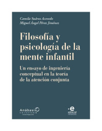Camila Suárez Acevedo — Filosofía y psicología de la mente infantil : un ensayo de ingeniería conceptual en la teoría de la atención conjunta