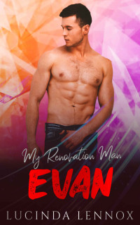 Lucinda Lennox [Lennox, Lucinda] — My Renovation Man: Evan (Alpha Male Curvy Woman Romance) (MRM Book 2)