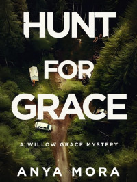 Mora, Anya — Willow Grace Mystery 03-Hunt for Grace