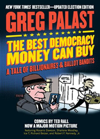 Palast, Greg — The Best Democracy Money Can Buy: A Tale of Billionaires & Ballot Bandits