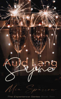 Mia Sparrow — Auld Lang Syne: An Enemies to Lovers Romance (Experience)