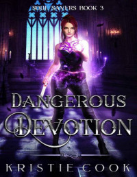 Kristie Cook — Dangerous Devotion (Soul Savers Book 3)