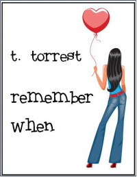 Torrest, T. — Remember When (Remember Trilogy #1)