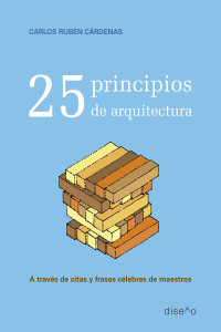 Carlos Rubén Cardenas — 25 Principios de la Arquitectura