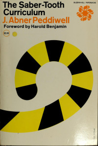 [Benjamin, Harold Raymond Wayne] 1893-1969 — Saber-tooth curriculum, including other lectures in the history of paleolithic education