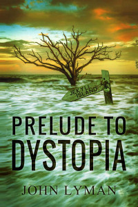 John Lyman — Prelude to Dystopia