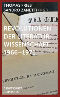 Sandro Zanetti;Thomas Fries; — Revolutionen der Literaturwissenschaft 19661971