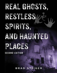 brad steiger — Real Ghosts, Restless Spirits, and Haunted Places