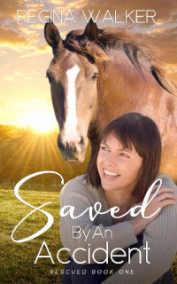 Regina Walker — Saved By An Accident (Rescued 01)