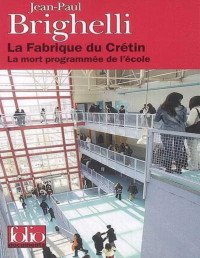 Brighelli, Jean-Paul — La Fabrique du Crétin