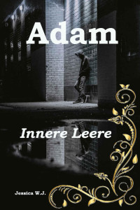 Jessica W. J. — Adam: Innere Leere