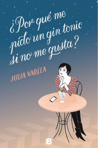 Julia Valera — ¿Por qué me pido un gin tonic si no me gusta?