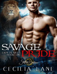 Cecilia Lane [Lane, Cecilia] — Savage Pride: A Shifting Destinies Lion Shifter Romance (Lion Hearts Book 1)