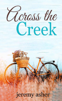 Jeremy Asher — Across the Creek (Jesse & Sarah Book 1)