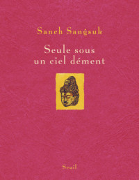 Sangsuk Saneh [Saneh, Sangsuk] — Seule sous un ciel dément