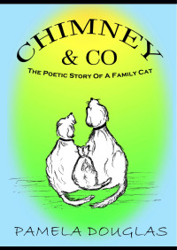 Pamela Douglas — Chimney The Poetic Story Of A Family Cat