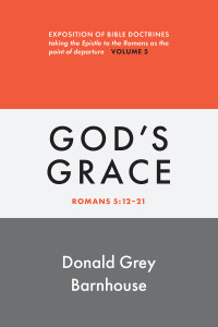 Donald Grey Barnhouse; — Romans, Vol 5: God's Grace