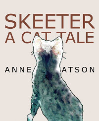 Anne L. Watson — Skeeter: A Cat Tale