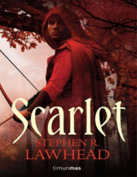 Stephen R. Lawhead [Lawhead, Stephen R.] — Scarlet